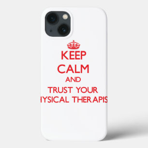 Keep Calm and trust your Physical Therapist iPhone 13 Case