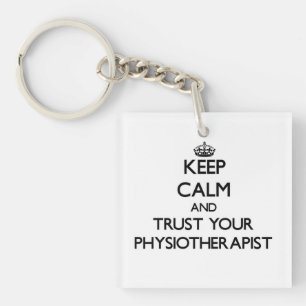 Keep Calm and Trust Your Physioarapist Keychain