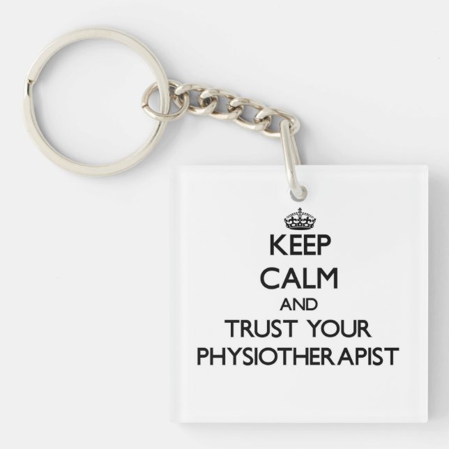 Keep Calm and Trust Your Physioarapist Keychain (Front)