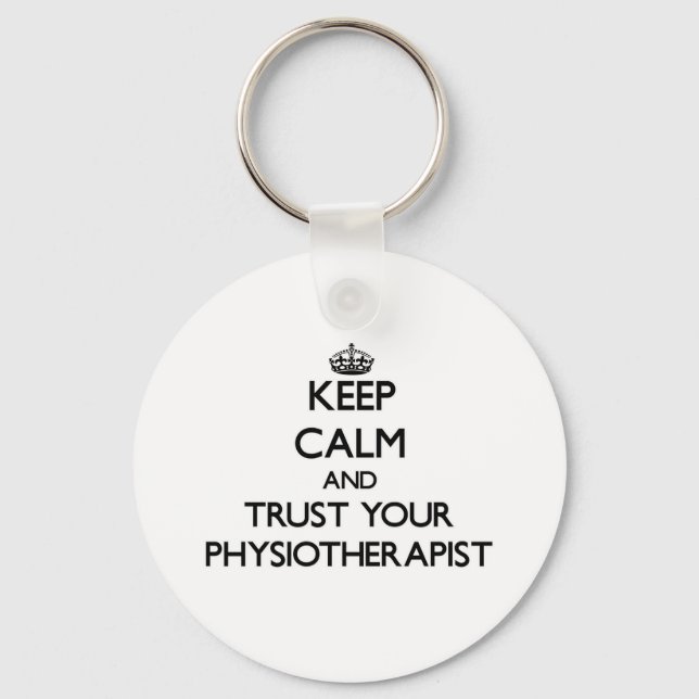 Keep Calm and Trust Your Physioarapist Keychain (Front)