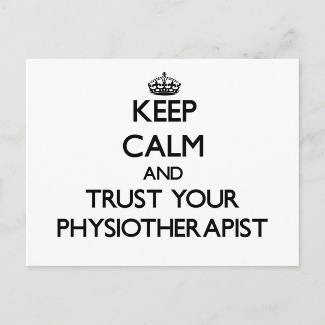 Keep Calm and Trust Your Physioarapist Postcard (Front)