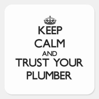 Keep Calm and Trust Your Plumber Square Sticker
