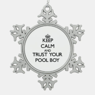 Keep Calm and Trust Your Pool Boy Snowflake Pewter Christmas Ornament