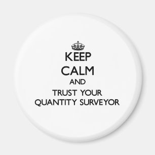 Keep Calm and Trust Your Quantity Surveyor Magnet