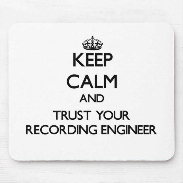 Keep Calm and Trust Your Recording Engineer Mouse Pad (Front)