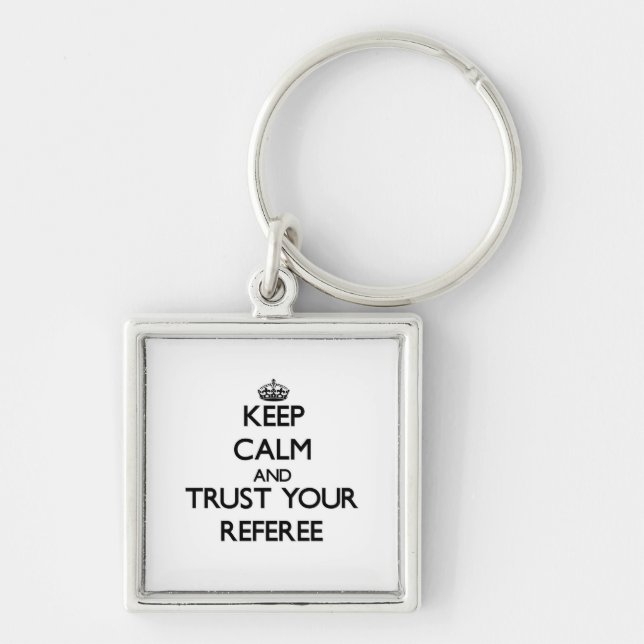 Keep Calm and Trust Your Referee Keychain (Front)