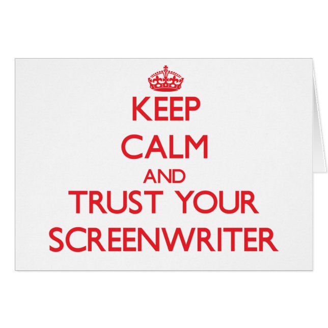 Keep Calm and Trust Your Screenwriter (Front Horizontal)