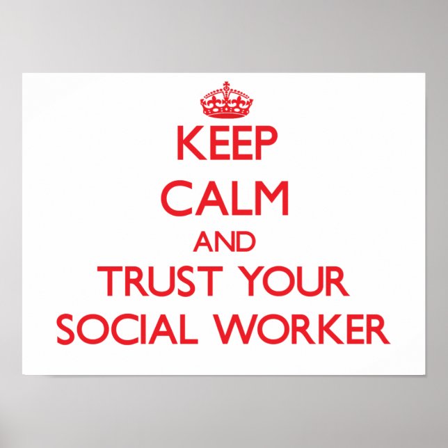 Keep Calm and Trust Your Social Worker Poster (Front)