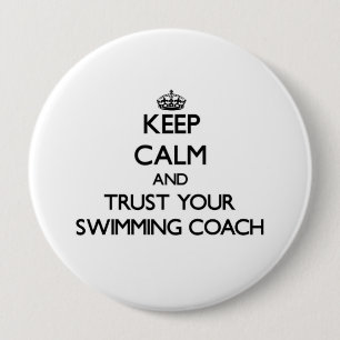 Keep Calm and Trust Your Swimming Coach 4 Inch Round Button