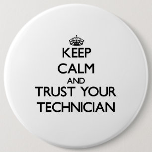 Keep Calm and Trust Your Technician 6 Inch Round Button