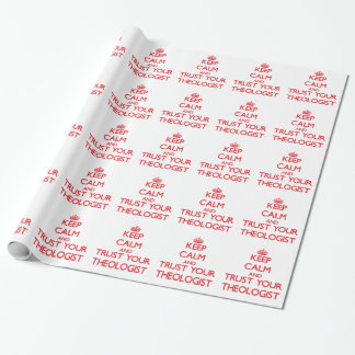 Keep Calm and trust your Theologist Wrapping Paper