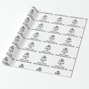 Keep Calm and Trust Your White Water Rafter Wrapping Paper