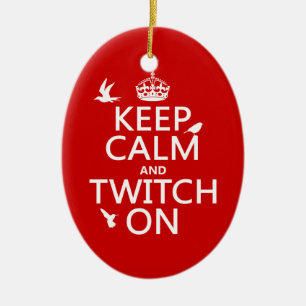 Keep Calm and Twitch On (any background colour) Ceramic Ornament