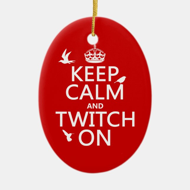 Keep Calm and Twitch On (any background colour) Ceramic Ornament (Front)