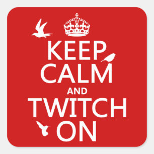 Keep Calm and Twitch On (any background colour) Square Sticker