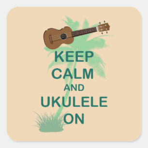 Keep Calm and Ukulele On Unique Fun Print Square Sticker