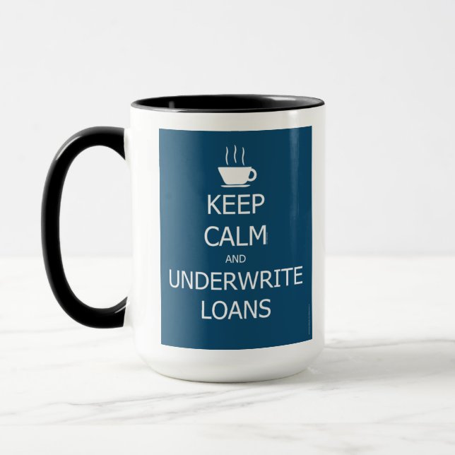 Keep Calm and Underwrite Loans Mug (Left)