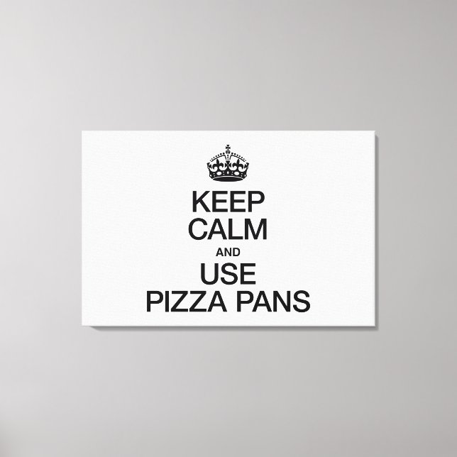KEEP CALM AND USE PIZZA PANS CANVAS PRINT (Front)