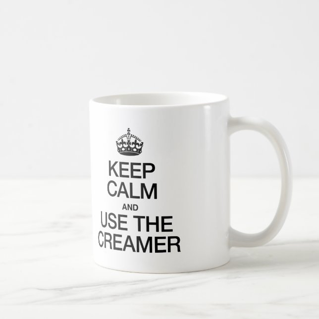 KEEP CALM AND USE THE CREAMER COFFEE MUG (Right)