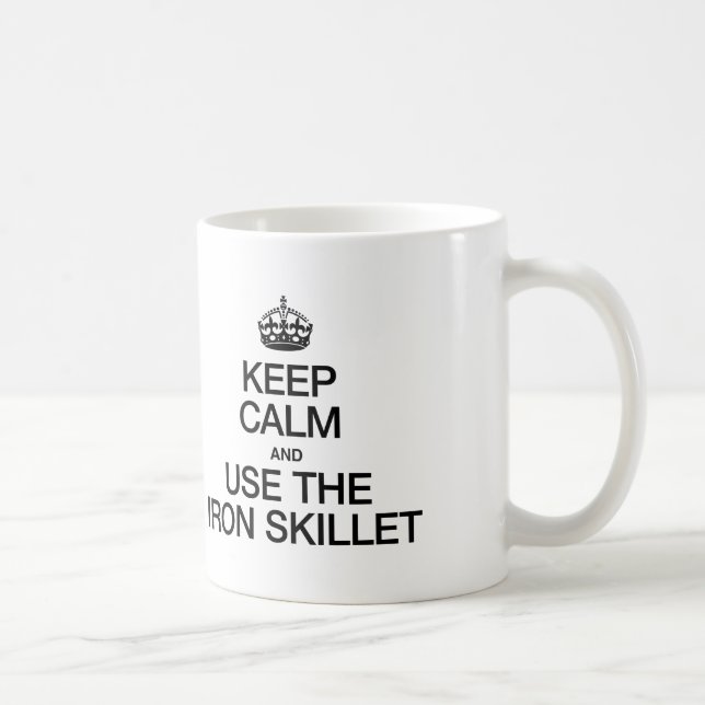 KEEP CALM AND USE THE IRON SKILLET COFFEE MUG (Right)