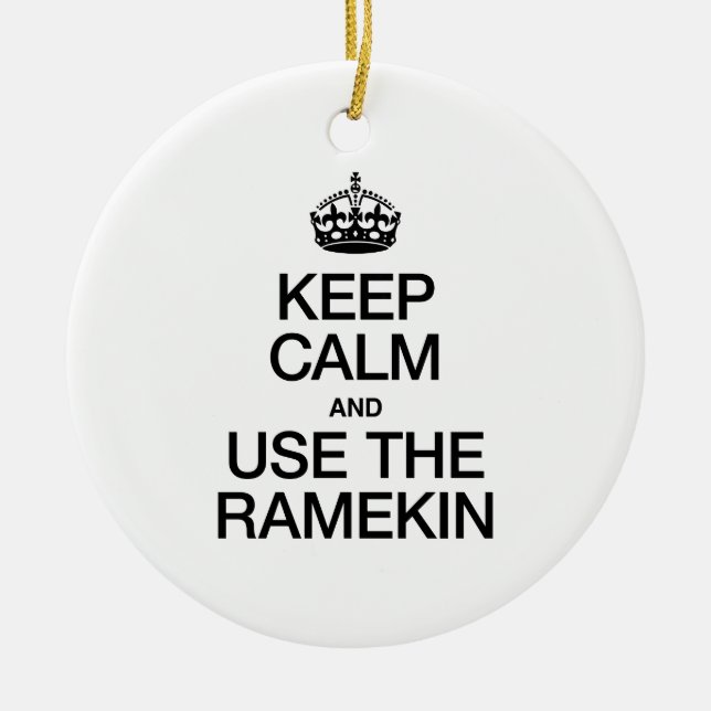 KEEP CALM AND USE THE RAMEKIN CERAMIC ORNAMENT (Front)