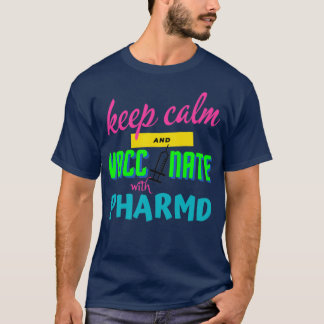 keep calm and vaccinate with pharmacist version2 1 T-Shirt