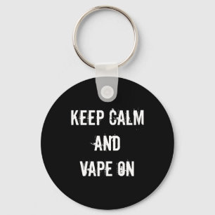 Keep Calm and Vape On Keychain