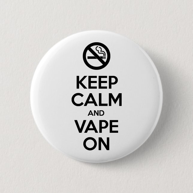Keep Calm and Vape On ~ Self Motivational 2 Inch Round Button (Front)
