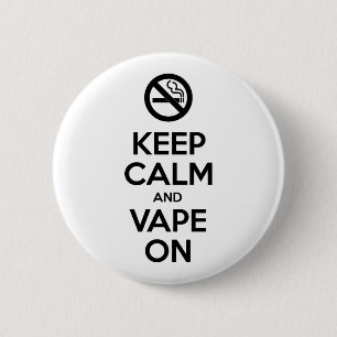 Keep Calm and Vape On ~ Self Motivational 2 Inch Round Button