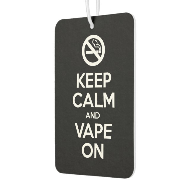 Keep Calm and Vape On ~ Self Motivational Air Freshener (Left)