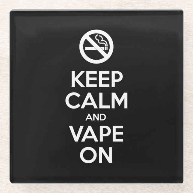 Keep Calm and Vape On ~ Self Motivational Glass Coaster (Front)