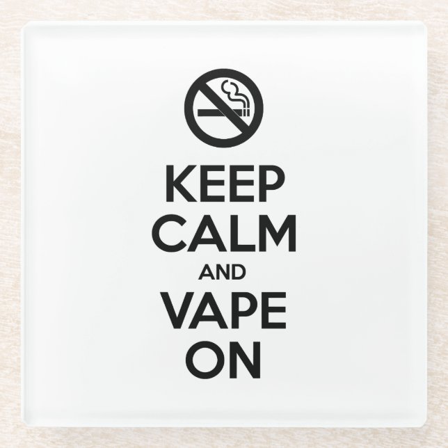 Keep Calm and Vape On ~ Self Motivational Glass Coaster (Front)