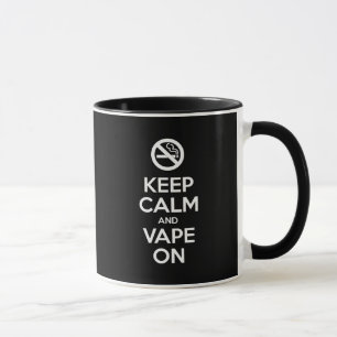 Keep Calm and Vape On ~ Self Motivational Mug