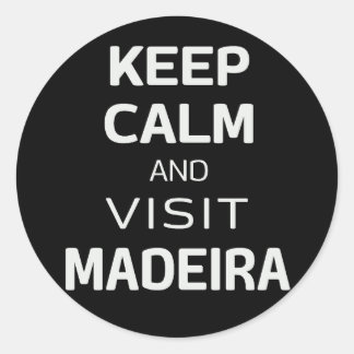 Keep calm and visit Madeira Classic Round Sticker