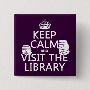 Keep Calm and Visit the Library - in any colour 2 Inch Square Button