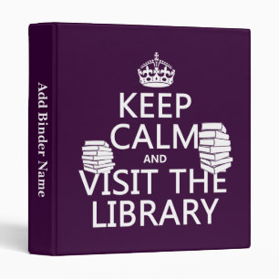 Keep Calm and Visit the Library - in any colour Binder
