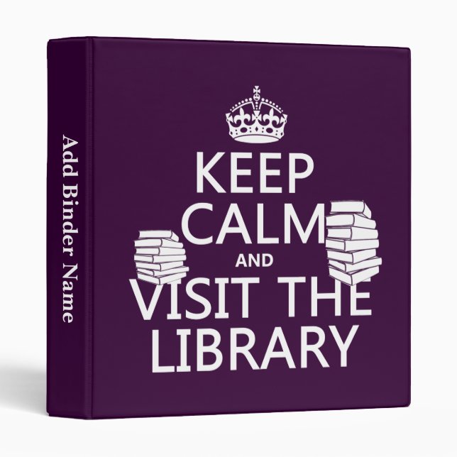Keep Calm and Visit the Library - in any colour Binder (Front/Spine)