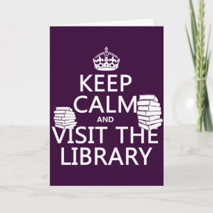 Keep Calm and Visit the Library - in any colour Card