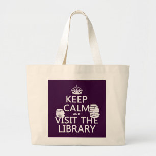 Keep Calm and Visit the Library - in any colour Large Tote Bag
