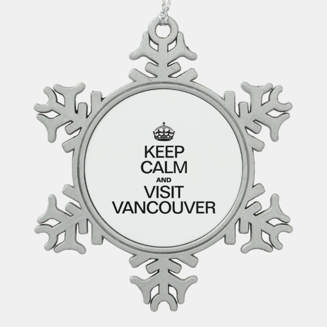 KEEP CALM AND VISIT VANCOUVER SNOWFLAKE PEWTER CHRISTMAS ORNAMENT (Front)