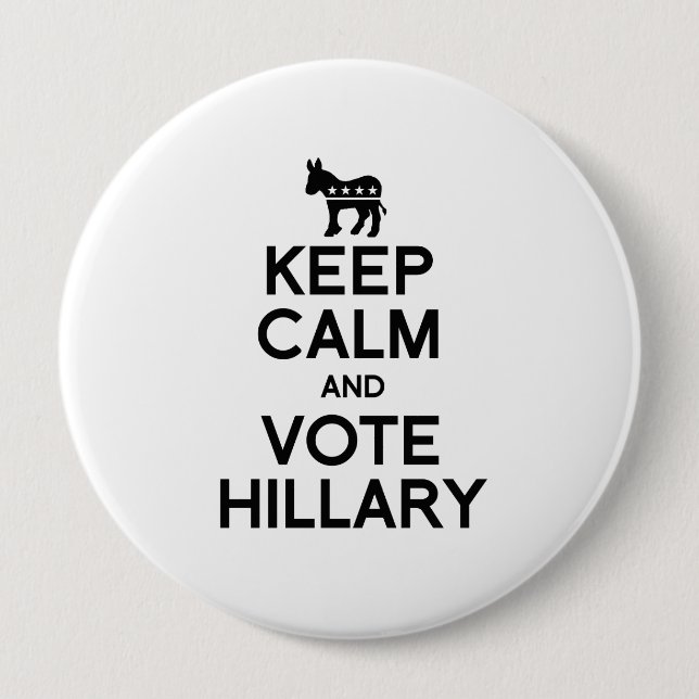 KEEP CALM AND VOTE HILLARY.png 4 Inch Round Button (Front)