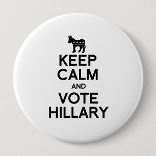 KEEP CALM AND VOTE HILLARY.png 4 Inch Round Button