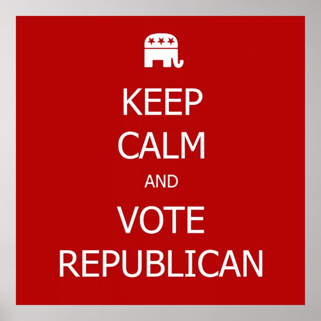 Keep Calm and Vote Republican Poster (Front)