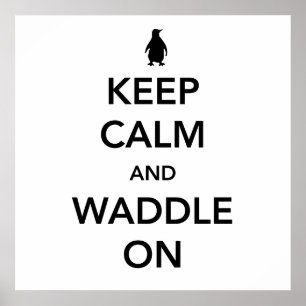 Keep Calm and Waddle On Poster