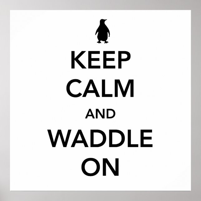 Keep Calm and Waddle On Poster (Front)