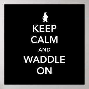 Keep Calm and Waddle On Poster