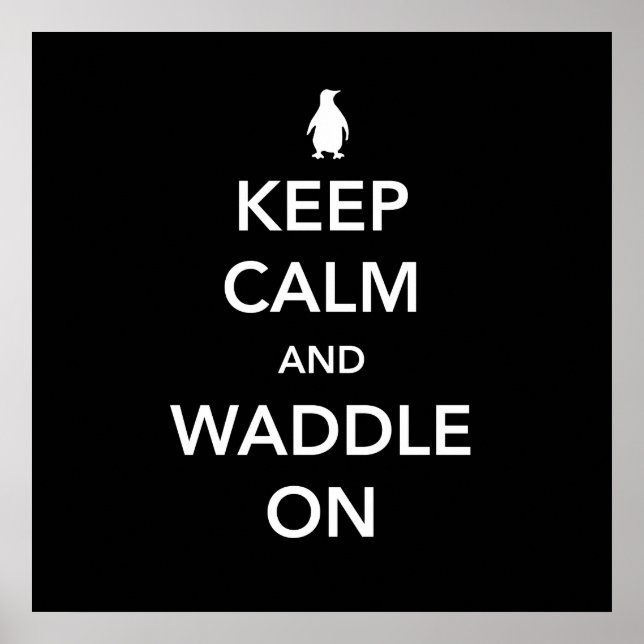 Keep Calm and Waddle On Poster (Front)