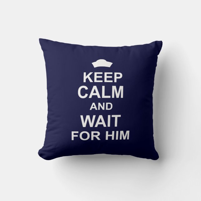 Keep Calm and Wait for Him Throw Pillow (Front)