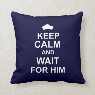 Keep Calm and Wait for Him Throw Pillow