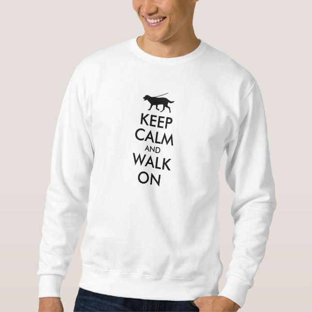 Keep Calm and Walk On Dog Walking Labrador Sweatshirt (Front)
